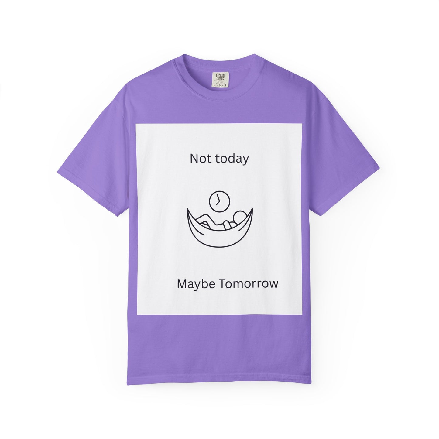 Chill Vibes Unisex T-Shirt - 'Not Today, Maybe Tomorrow'