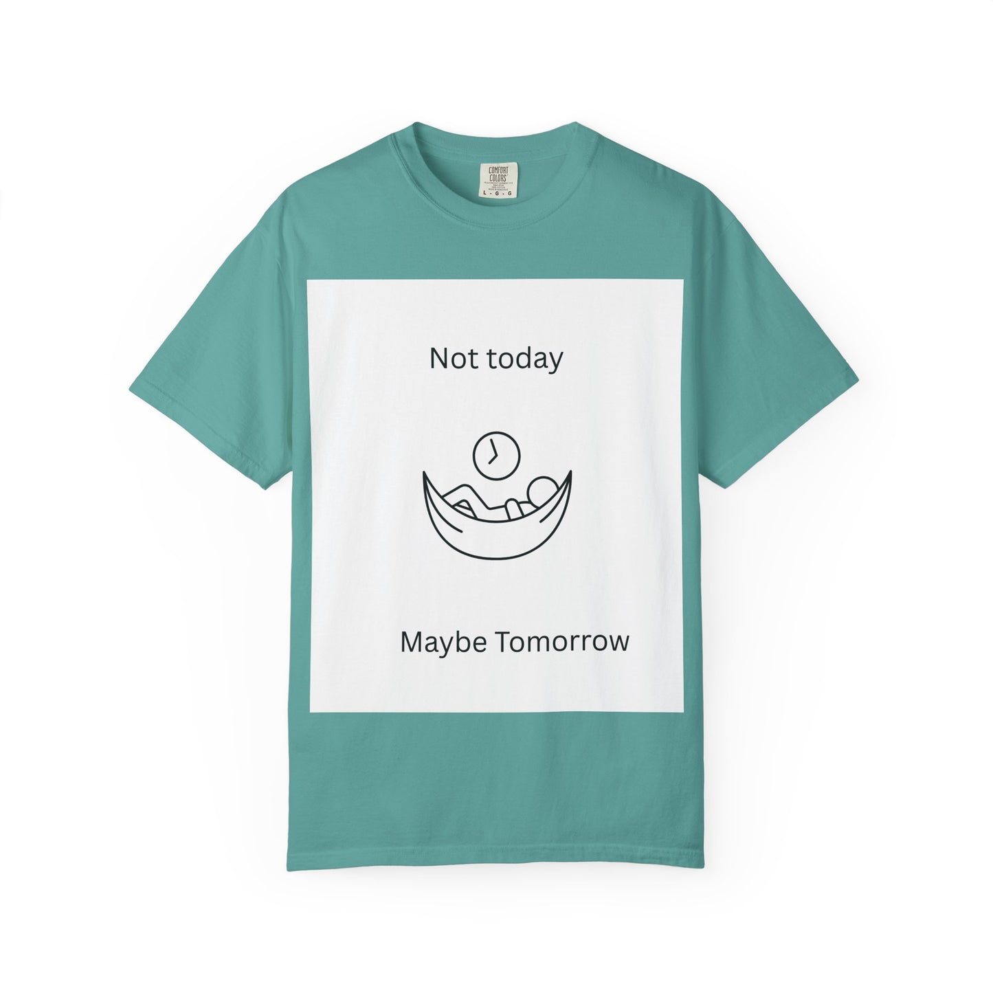 Chill Vibes Unisex T-Shirt - 'Not Today, Maybe Tomorrow'