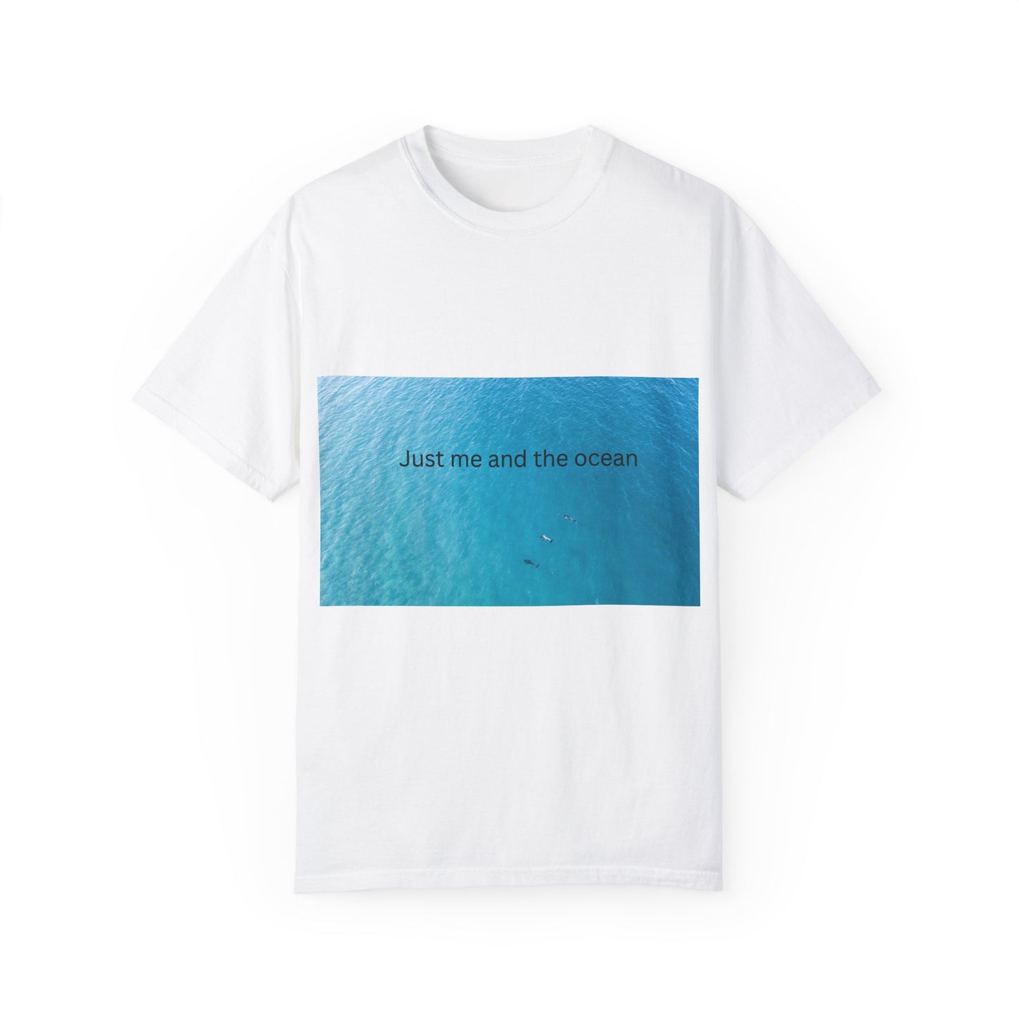 Ocean Vibes Unisex Garment-Dyed T-Shirt - 'Just Me and the Ocean'
