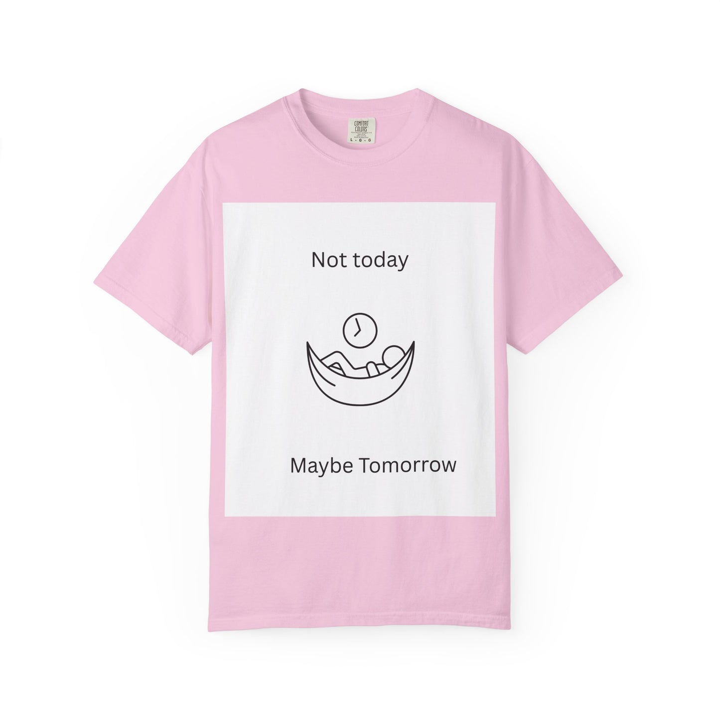 Chill Vibes Unisex T-Shirt - 'Not Today, Maybe Tomorrow'