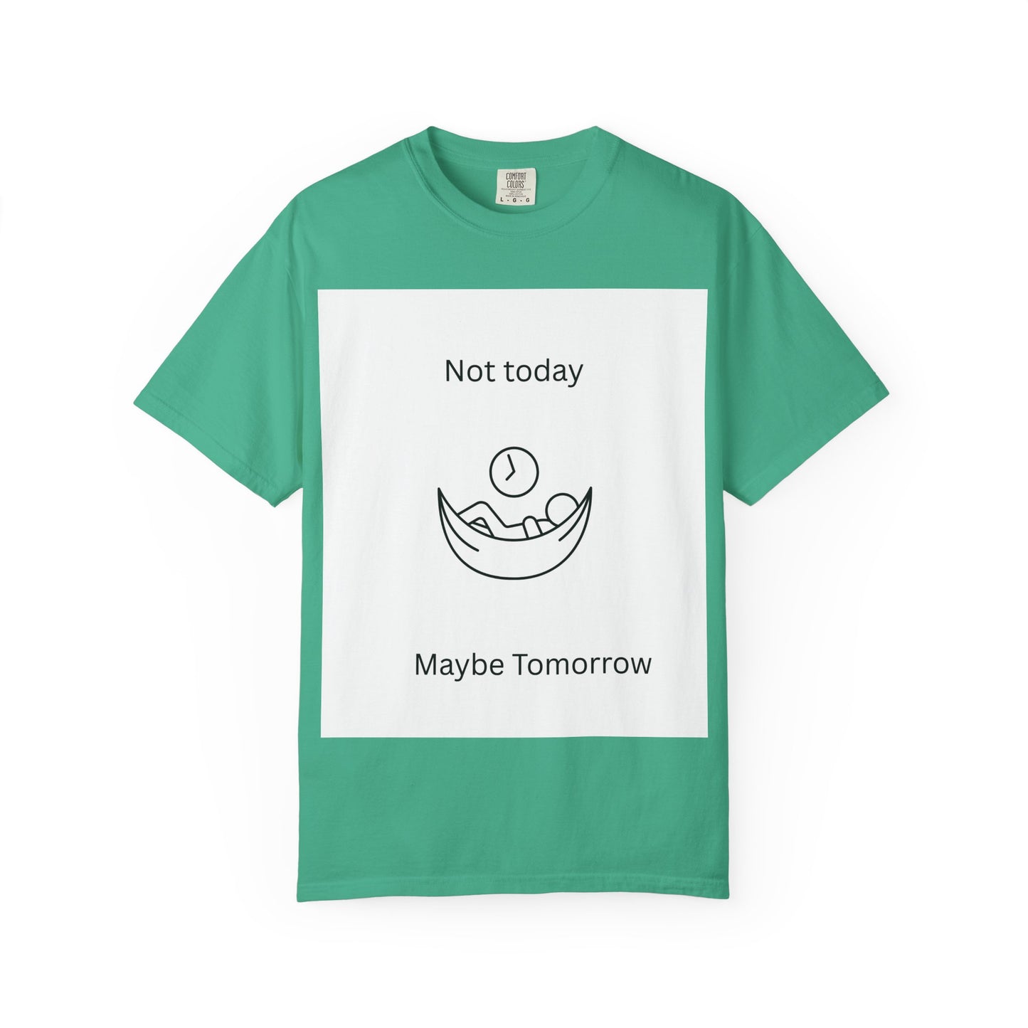 Chill Vibes Unisex T-Shirt - 'Not Today, Maybe Tomorrow'