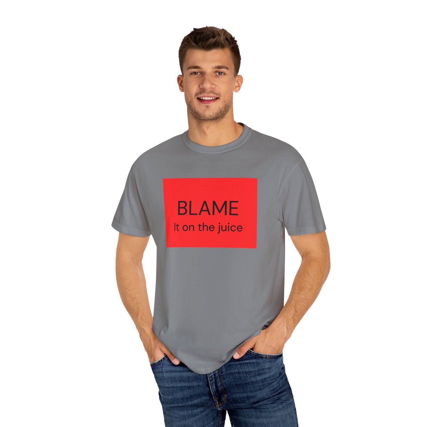 Funny Unisex Garment-Dyed T-Shirt - 'BLAME It on the Juice'