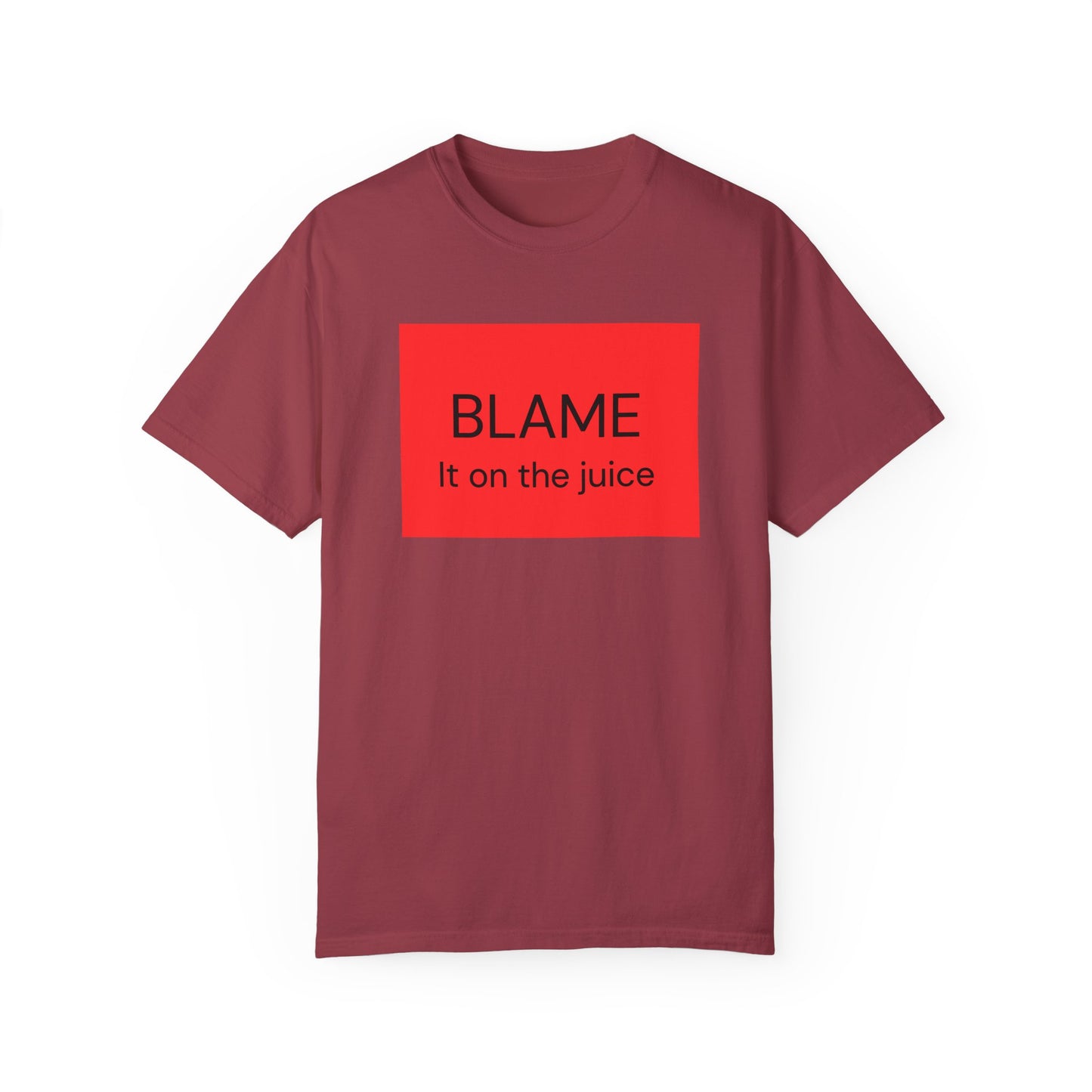 Funny Unisex Garment-Dyed T-Shirt - 'BLAME It on the Juice'