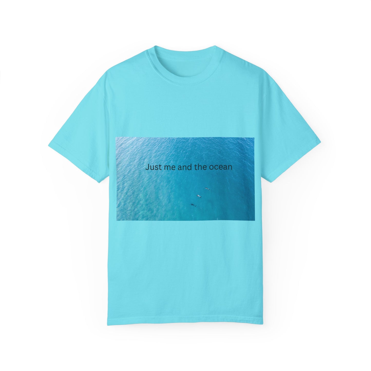 Ocean Vibes Unisex Garment-Dyed T-Shirt - 'Just Me and the Ocean'