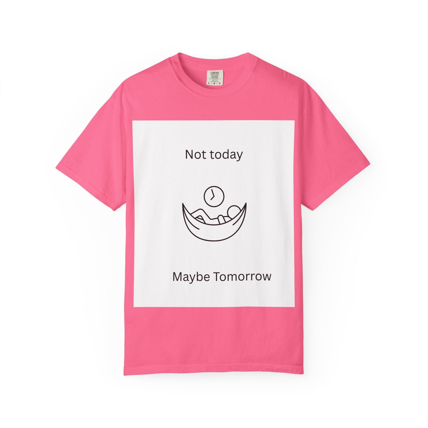 Chill Vibes Unisex T-Shirt - 'Not Today, Maybe Tomorrow'