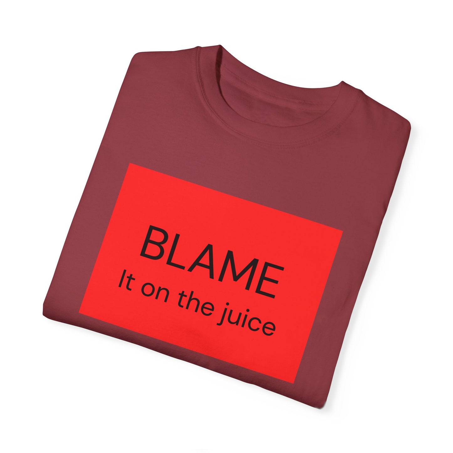 Funny Unisex Garment-Dyed T-Shirt - 'BLAME It on the Juice'