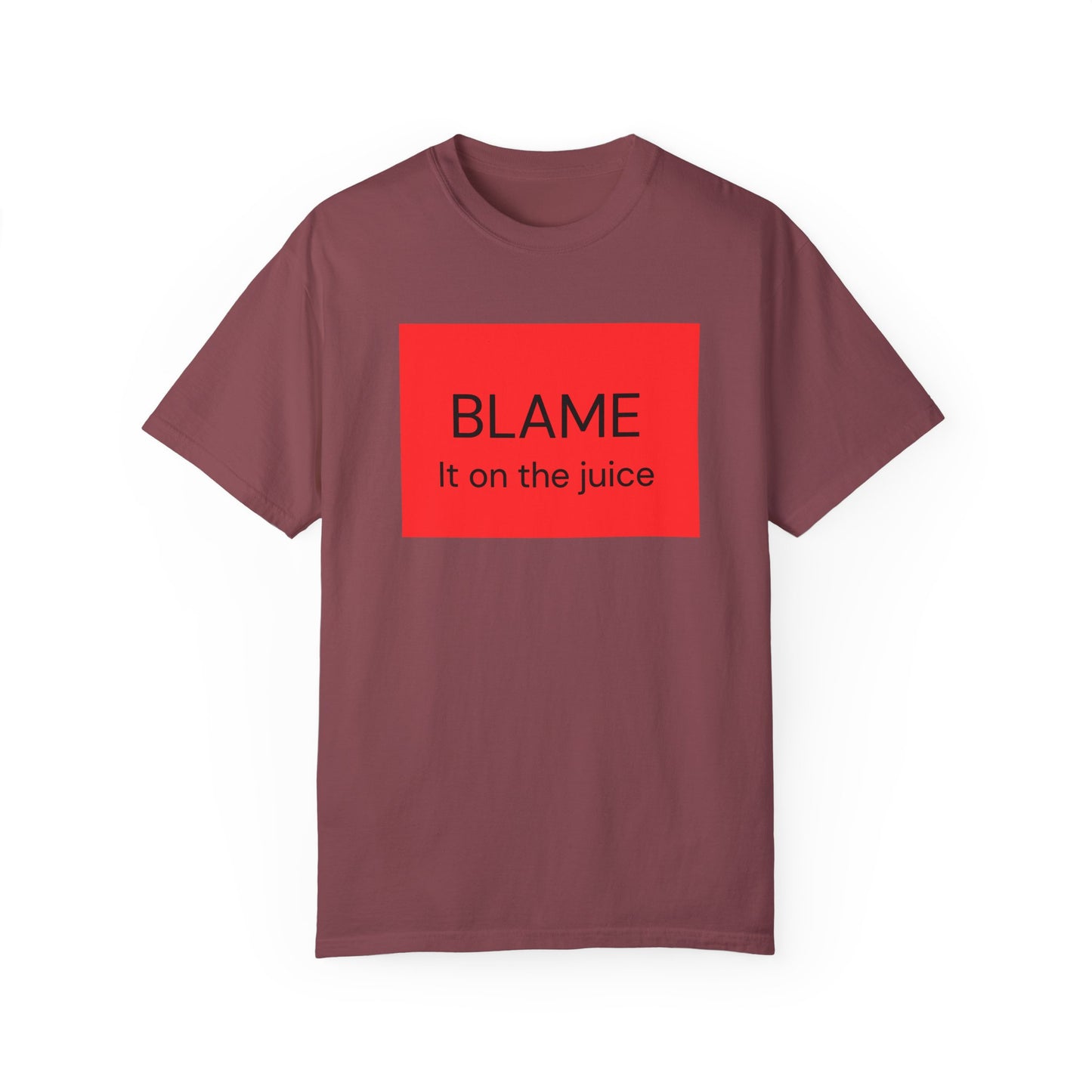 Funny Unisex Garment-Dyed T-Shirt - 'BLAME It on the Juice'