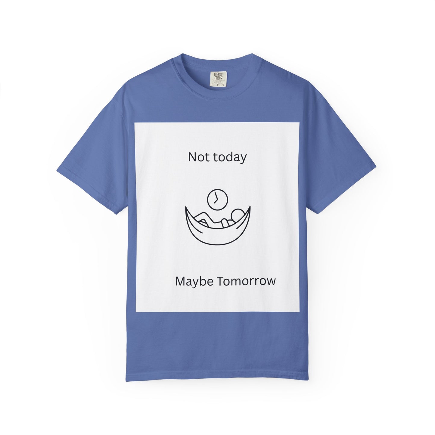 Chill Vibes Unisex T-Shirt - 'Not Today, Maybe Tomorrow'