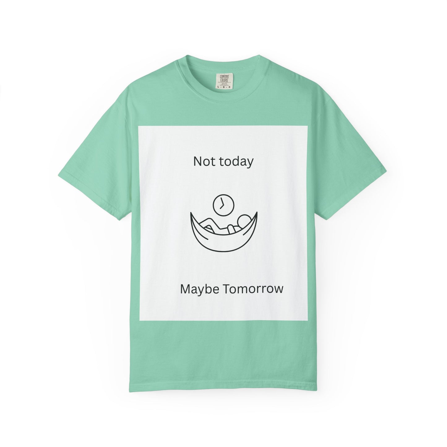 Chill Vibes Unisex T-Shirt - 'Not Today, Maybe Tomorrow'