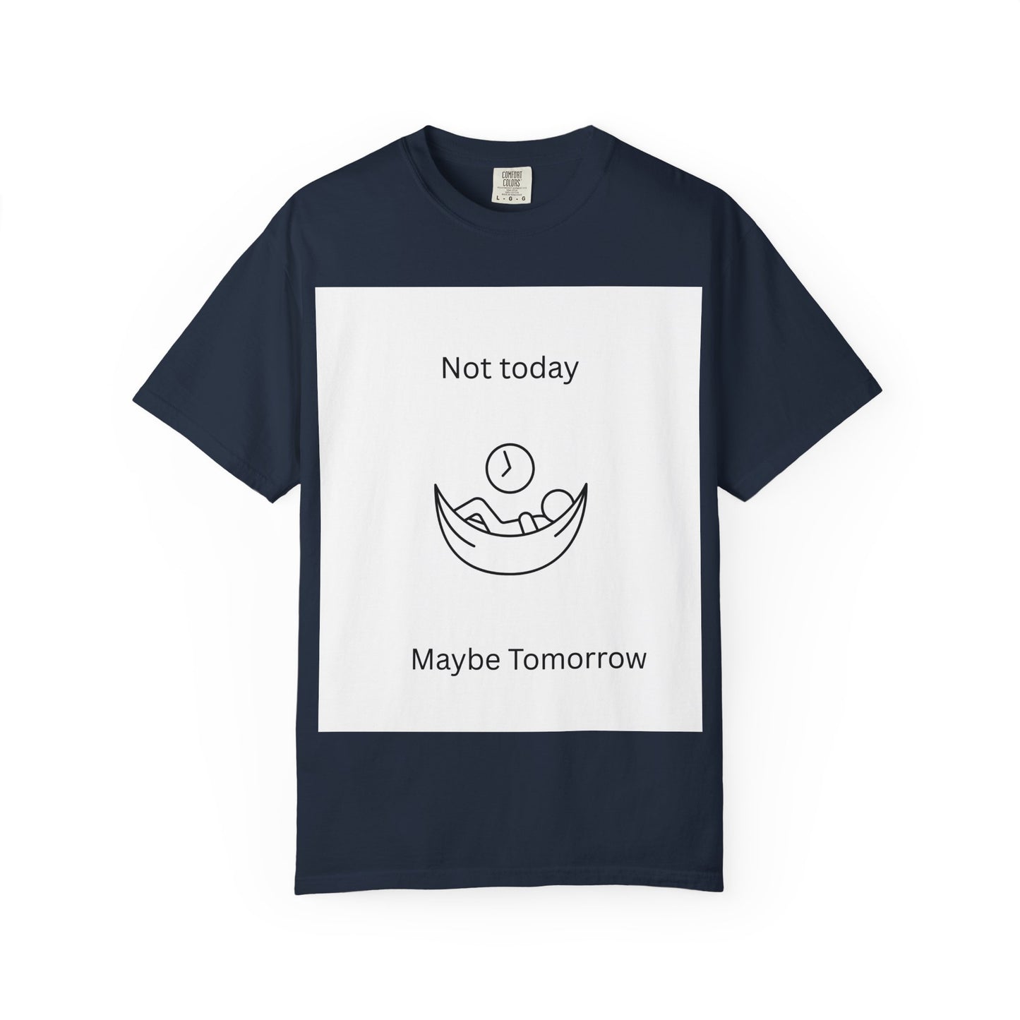 Chill Vibes Unisex T-Shirt - 'Not Today, Maybe Tomorrow'