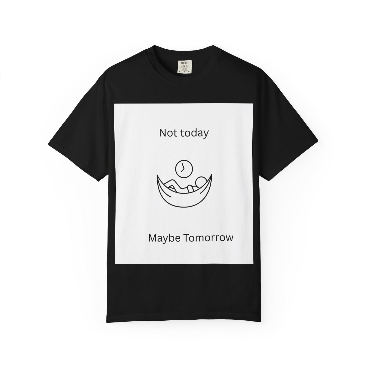 Chill Vibes Unisex T-Shirt - 'Not Today, Maybe Tomorrow'