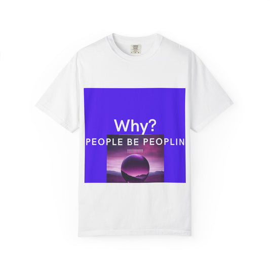 Unisex Garment-Dyed T-shirt - 'people be peoplin' Casual Tee