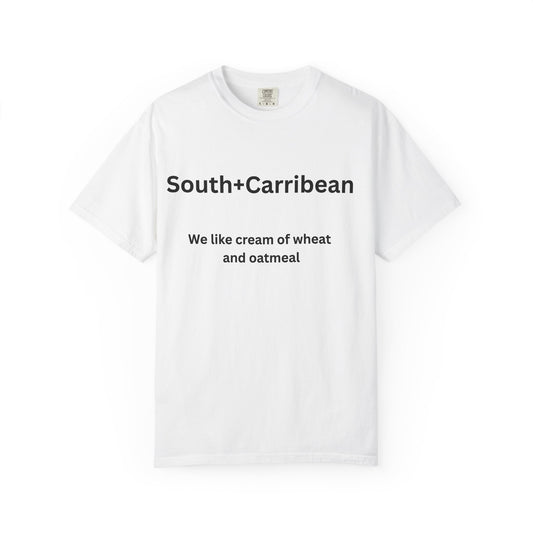 Unisex Garment-Dyed T-Shirt – South + Caribbean Quote Tee