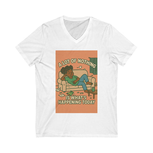 Relaxing V-Neck Tee - A Lot of Nothing, Comfortable Casual Wear, Relaxation Shirt, Gift for Homebodies, Weekend Vibes Tee