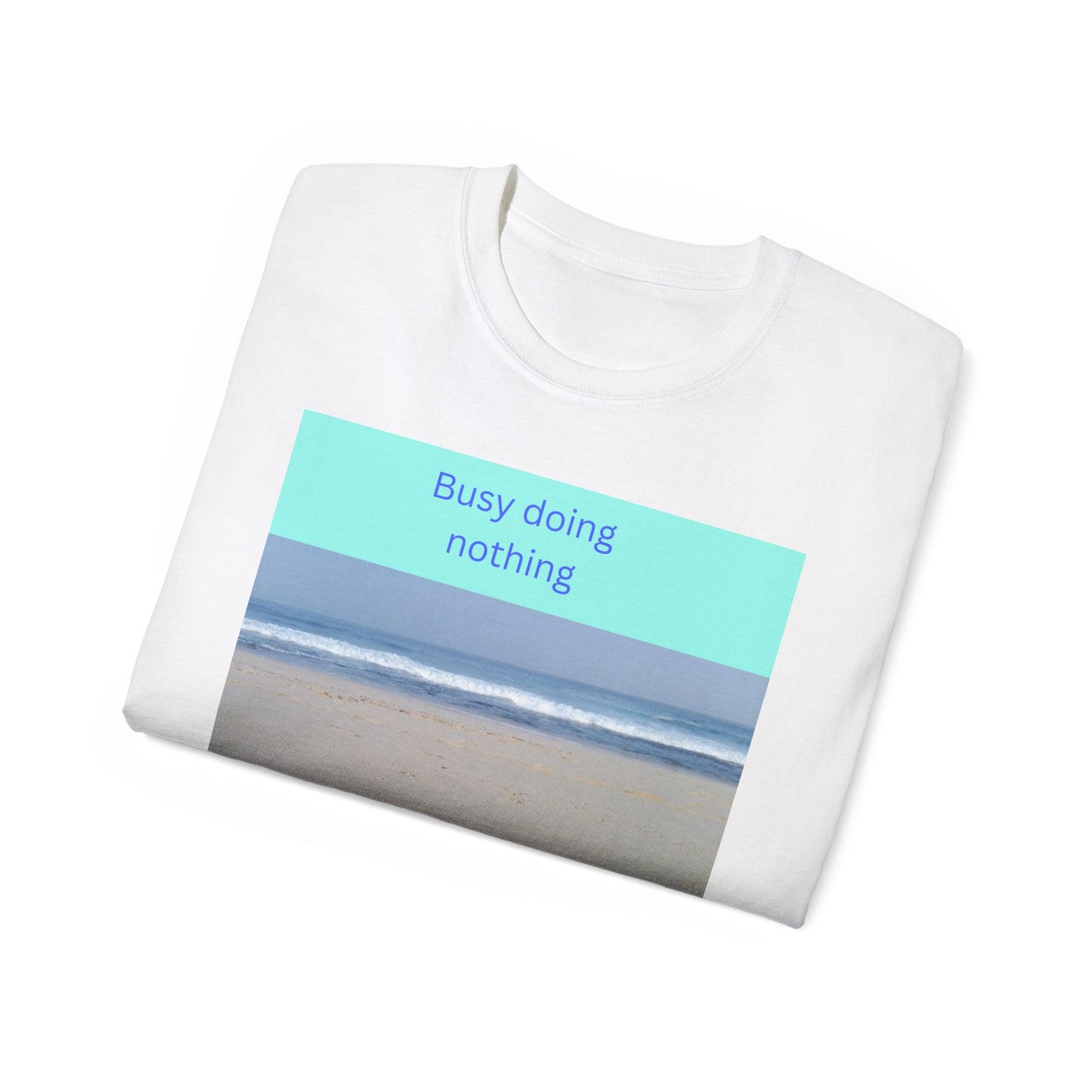 Busy Doing Nothing Unisex Ultra Cotton Tee - Chill Beach Vibes Shirt
