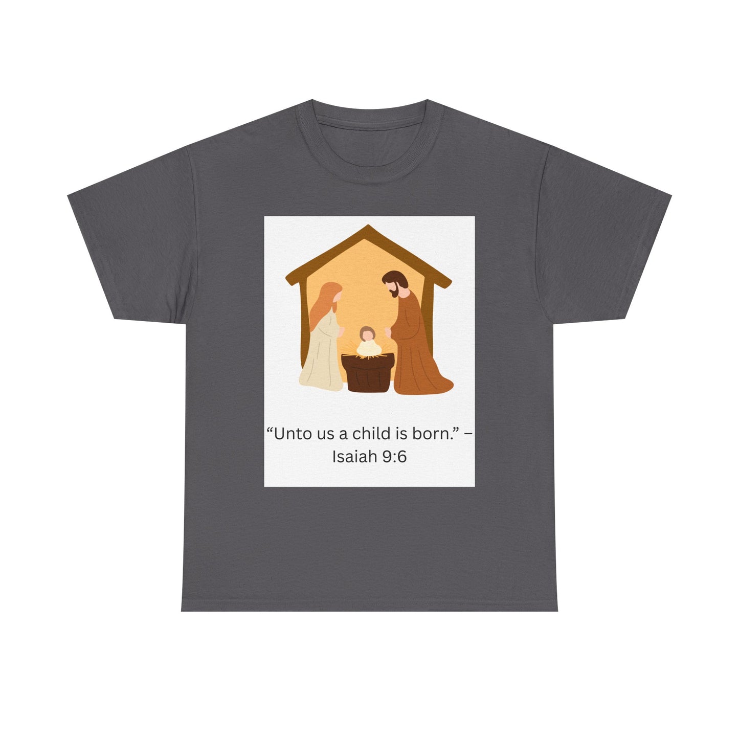 Nativity T-Shirt — “Unto us a child is born” Isaiah 9:6 Christian Tee