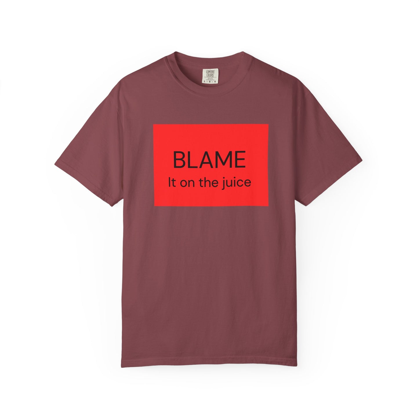 Funny Unisex Garment-Dyed T-Shirt - 'BLAME It on the Juice'