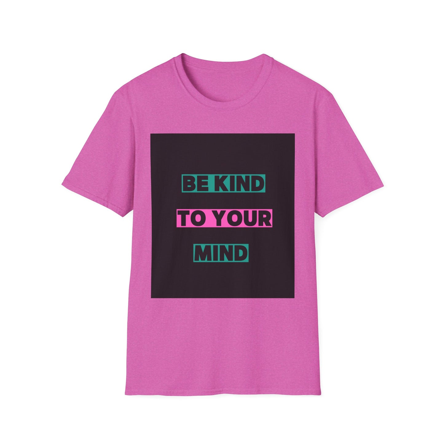 Be Kind to Your Mind T-Shirt - Unisex Softstyle Tee for Positive Vibes