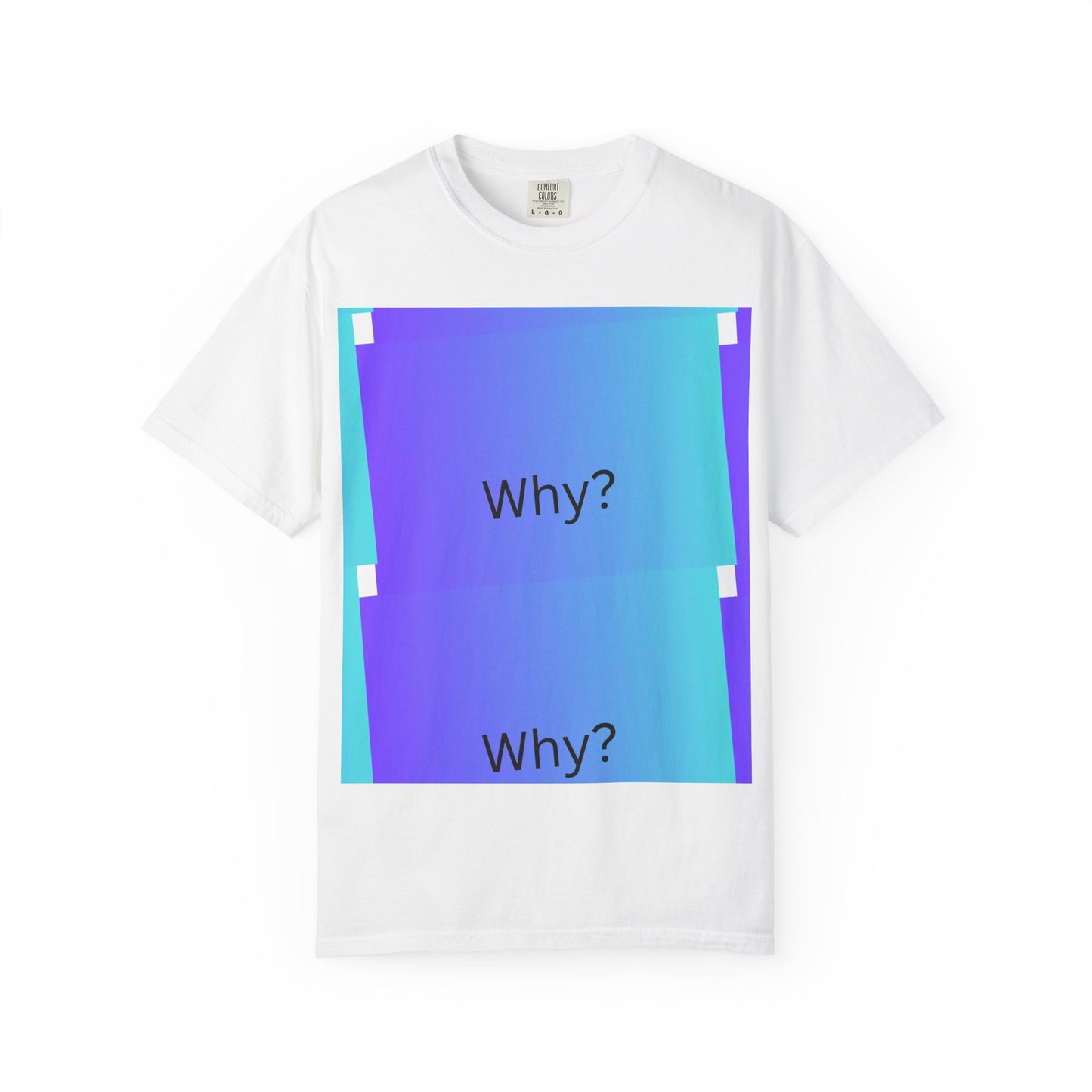 Unisex Garment-Dyed T-Shirt - 'Why?' Gradient Design