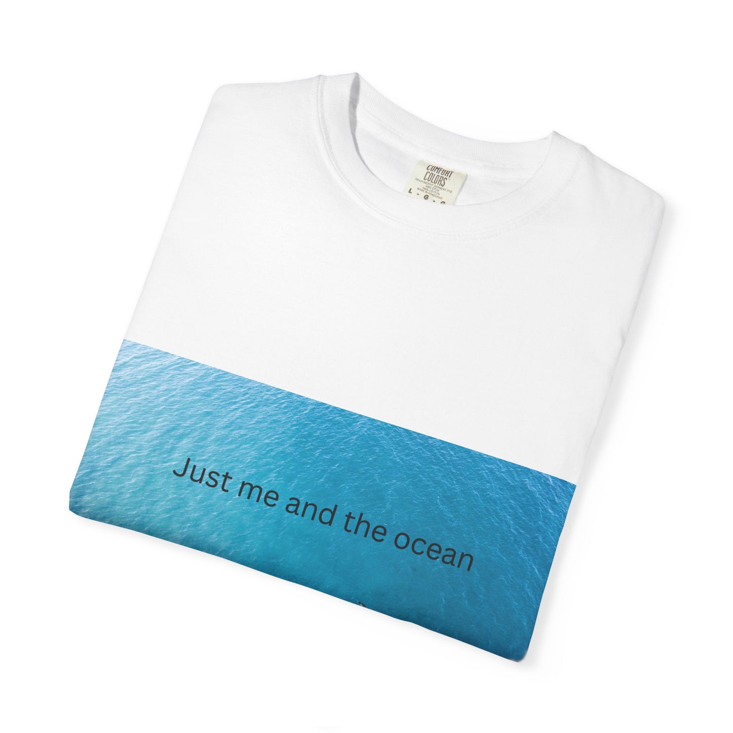 Ocean Vibes Unisex Garment-Dyed T-Shirt - 'Just Me and the Ocean'