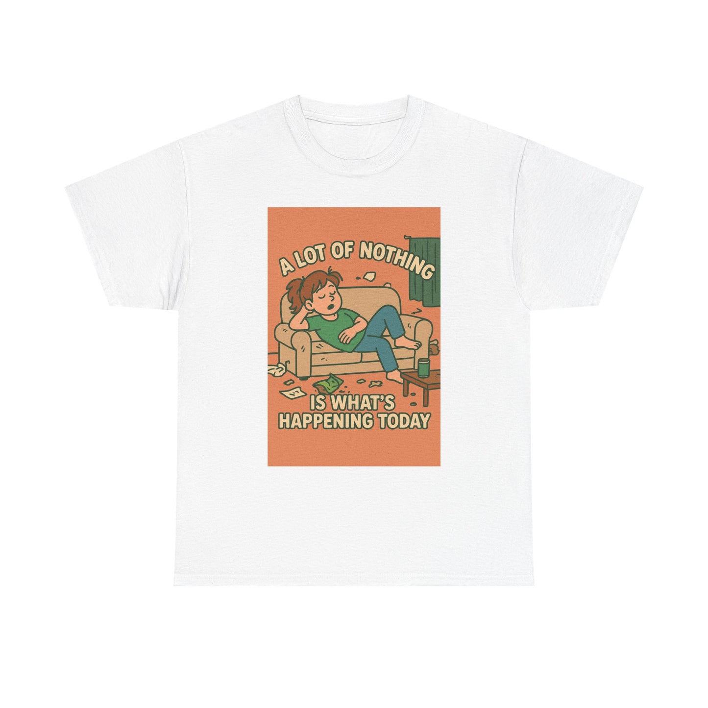 Casual Humor Tee - "A Lot of Nothing Is What's Happening Today" - Perfect for Relaxing Days, Gift for Friends, Self-Care, Chill Vibes, [...]