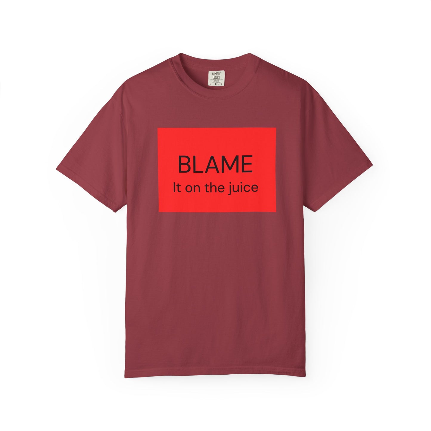 Funny Unisex Garment-Dyed T-Shirt - 'BLAME It on the Juice'