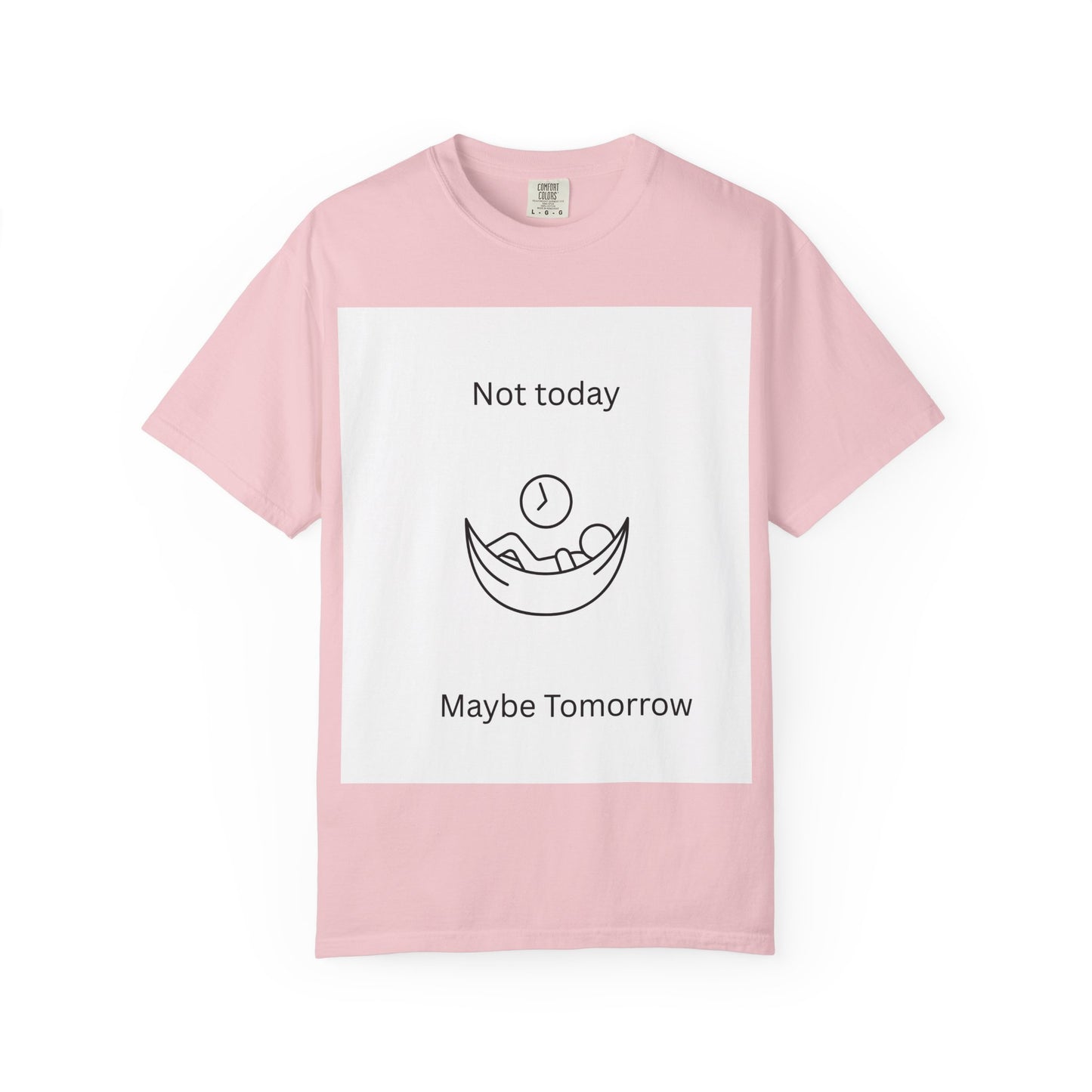 Chill Vibes Unisex T-Shirt - 'Not Today, Maybe Tomorrow'