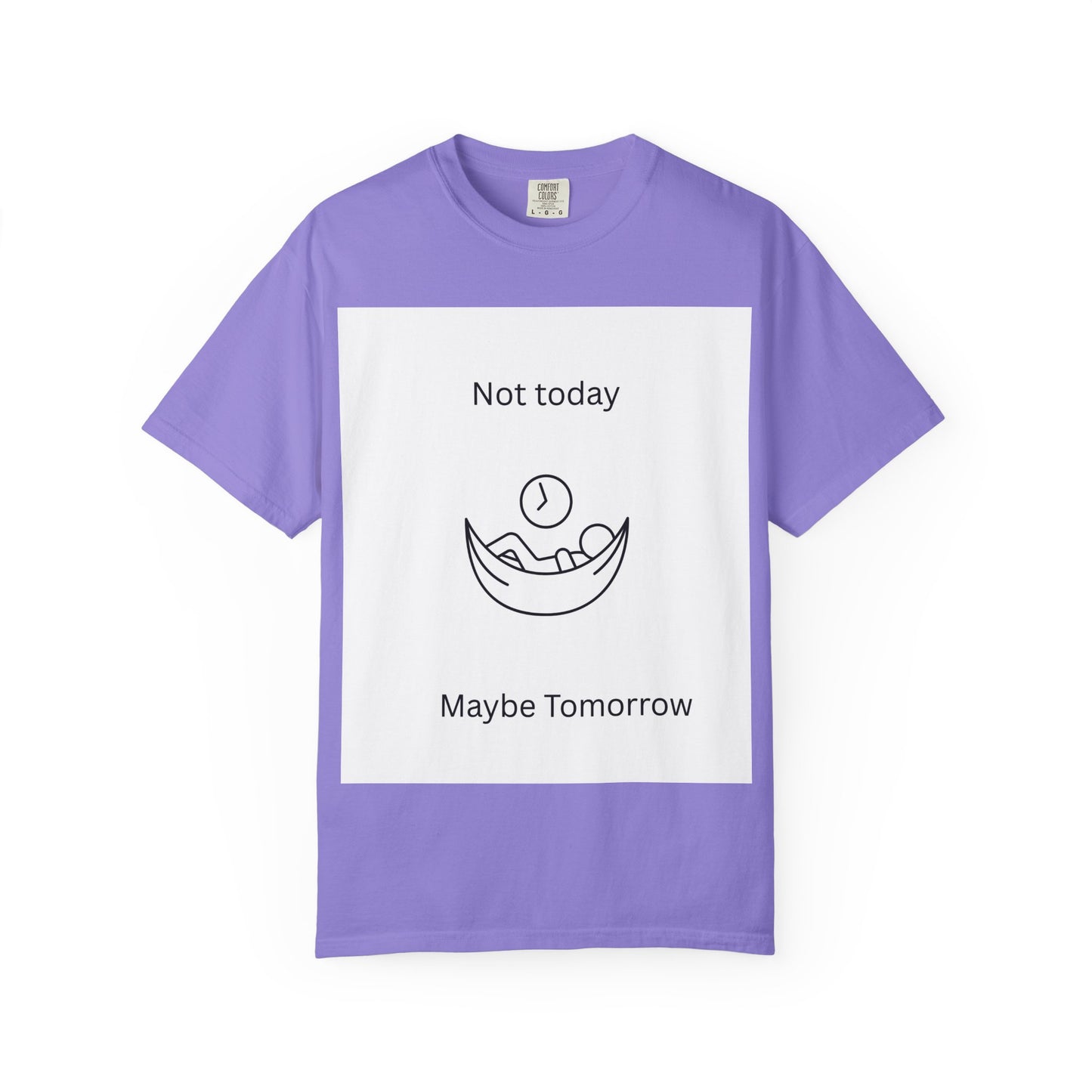 Chill Vibes Unisex T-Shirt - 'Not Today, Maybe Tomorrow'
