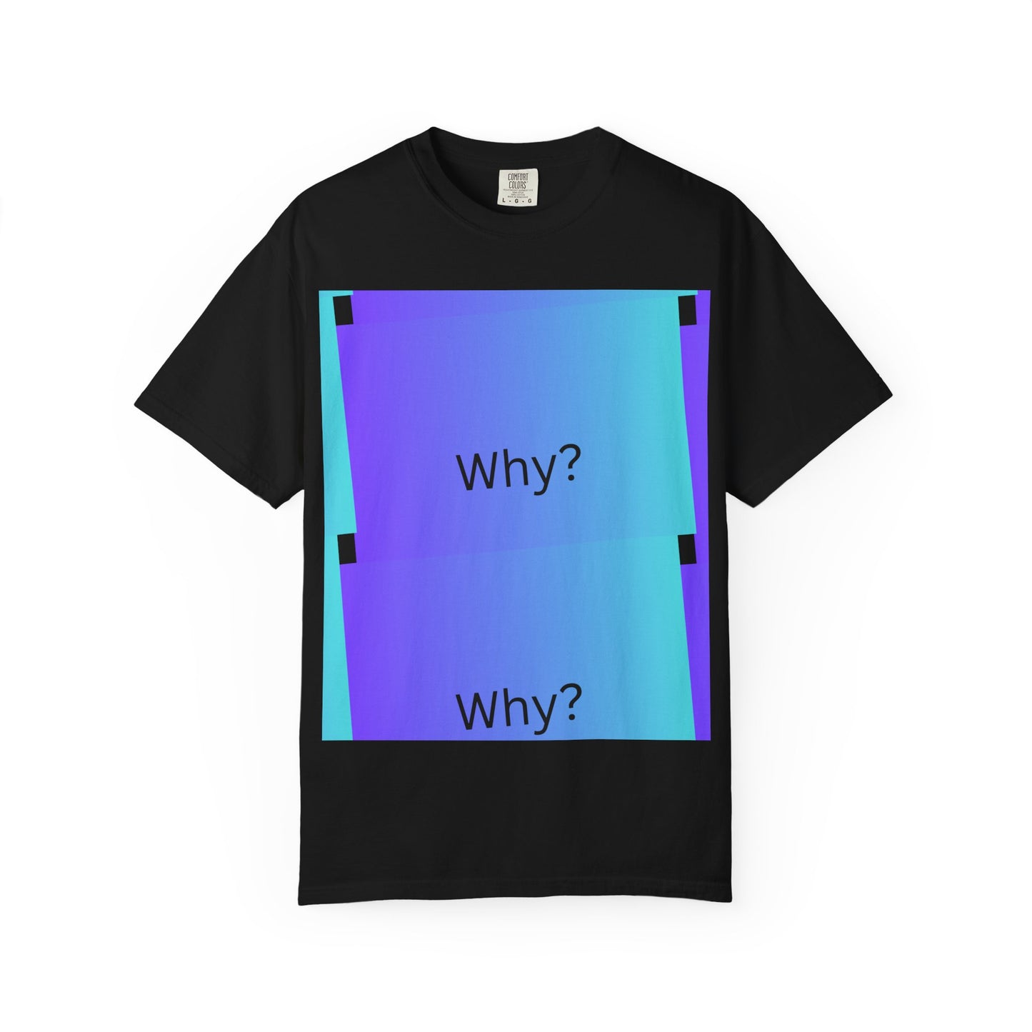 Unisex Garment-Dyed T-Shirt - 'Why?' Gradient Design