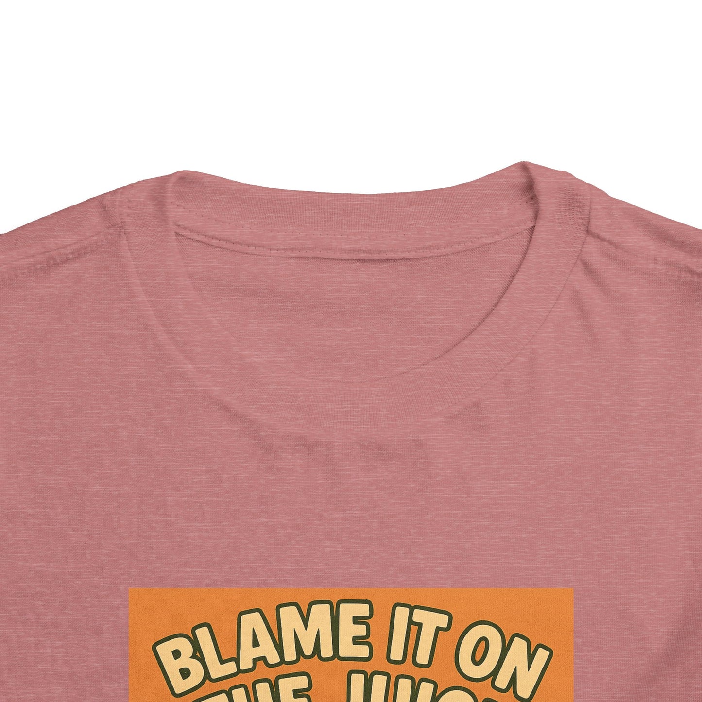 Blame It On The Juice Toddler Tee