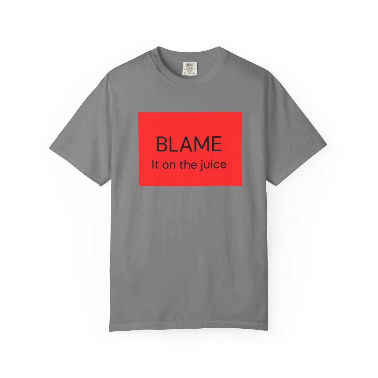 Funny Unisex Garment-Dyed T-Shirt - 'BLAME It on the Juice'