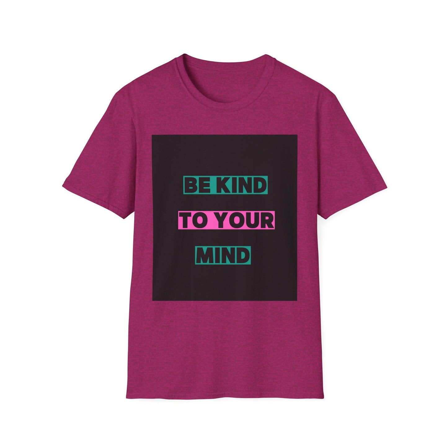 Be Kind to Your Mind T-Shirt - Unisex Softstyle Tee for Positive Vibes