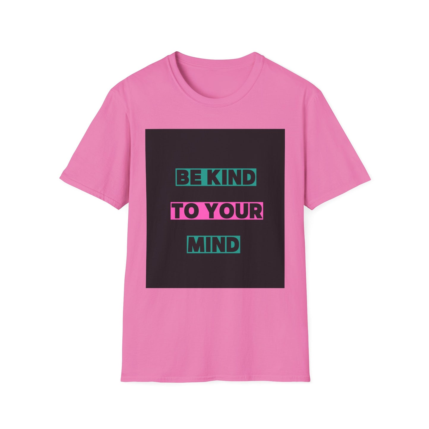 Be Kind to Your Mind T-Shirt - Unisex Softstyle Tee for Positive Vibes