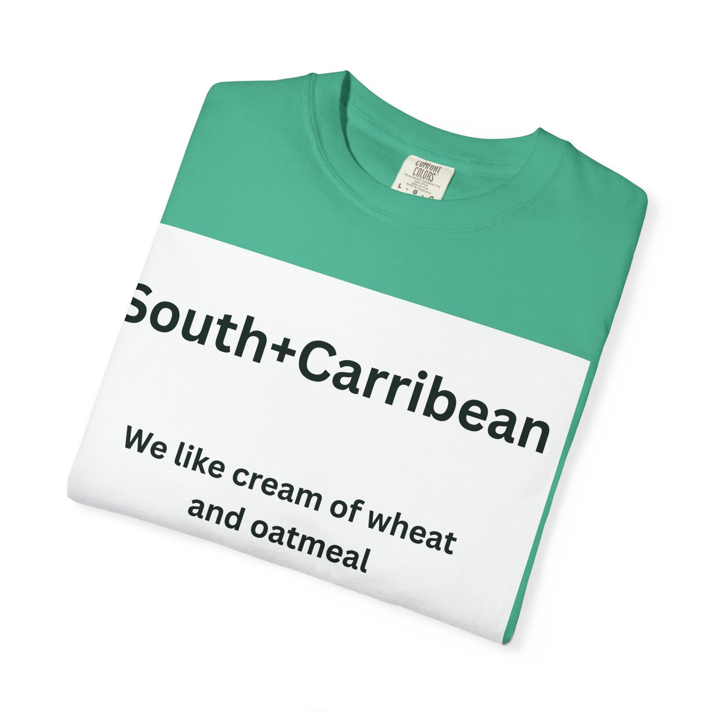 Unisex Garment-Dyed T-Shirt – South + Caribbean Quote Tee