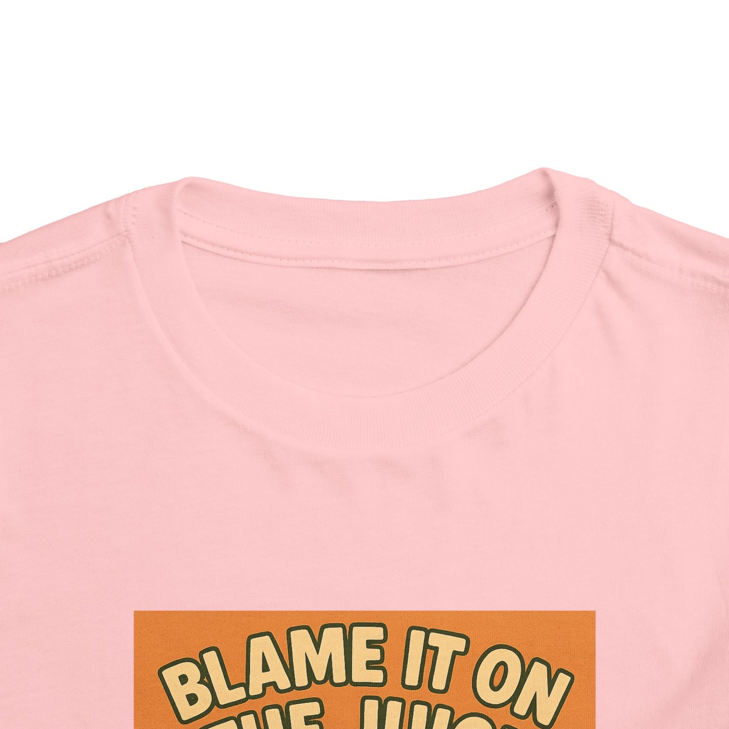 Blame It On The Juice Toddler Tee