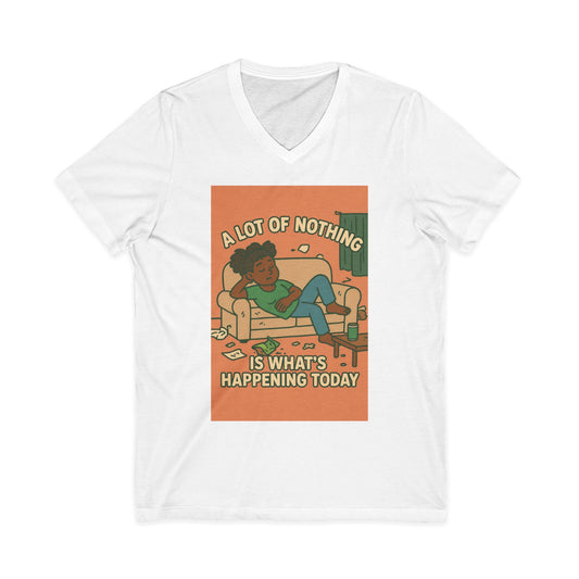 Relaxing V-Neck Tee - A Lot of Nothing, Comfortable Casual Wear, Relaxation Shirt, Gift for Homebodies, Weekend Vibes Tee