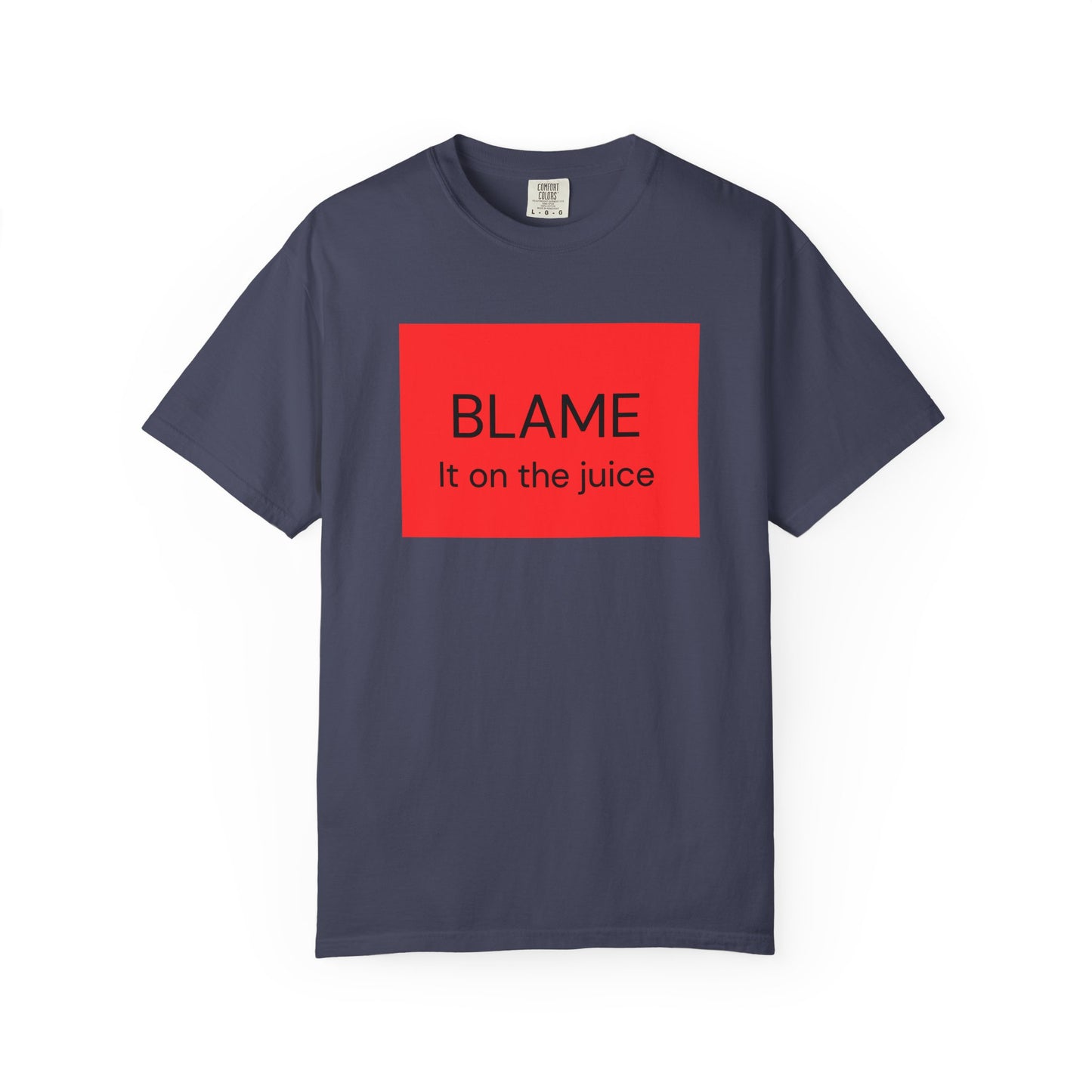 Funny Unisex Garment-Dyed T-Shirt - 'BLAME It on the Juice'