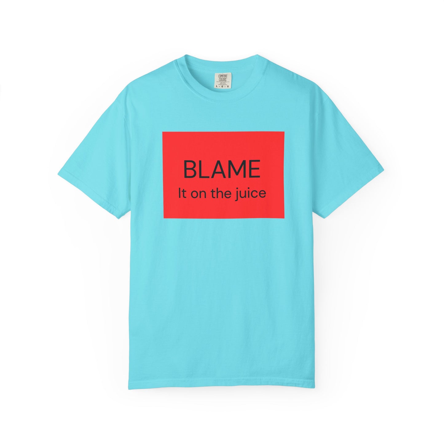 Funny Unisex Garment-Dyed T-Shirt - 'BLAME It on the Juice'