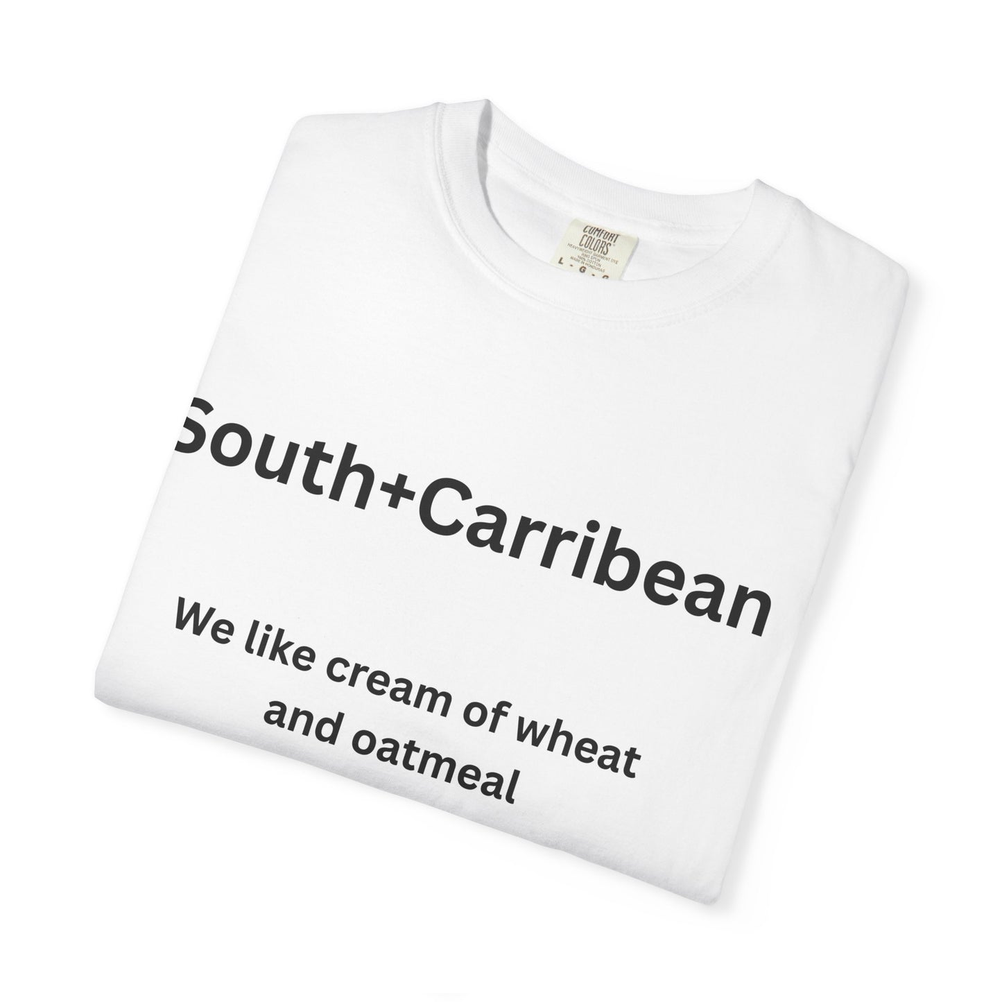 Unisex Garment-Dyed T-Shirt – South + Caribbean Quote Tee
