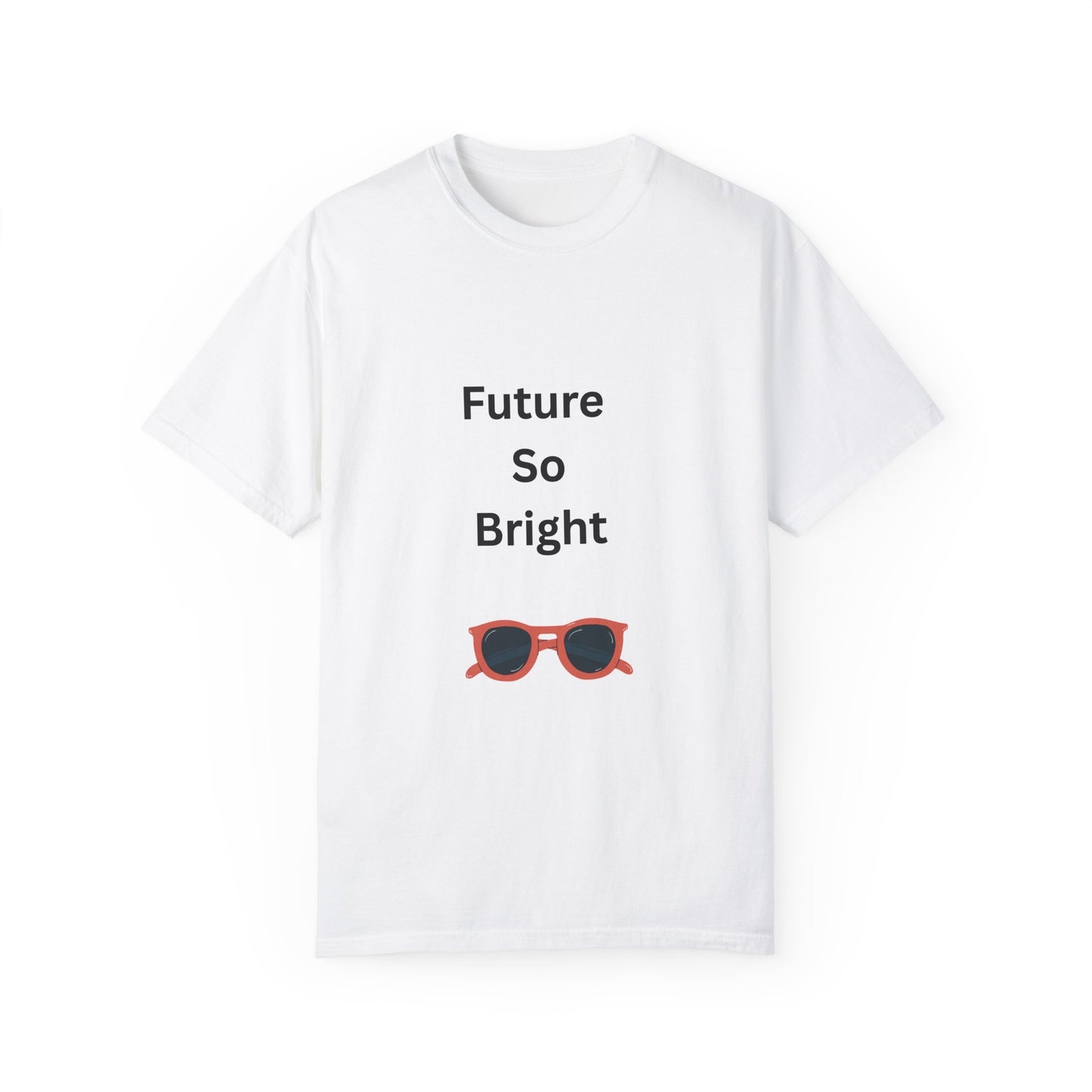 Unisex Garment-Dyed T-Shirt - Future So Bright with Sunglasses Design