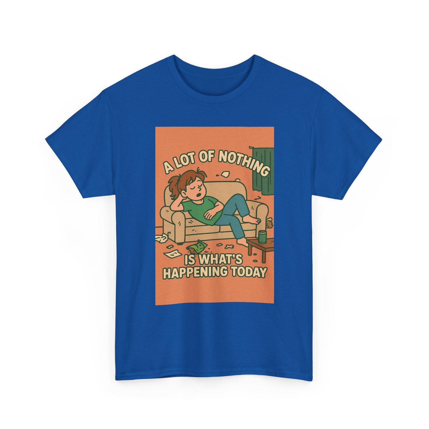 Casual Humor Tee - "A Lot of Nothing Is What's Happening Today" - Perfect for Relaxing Days, Gift for Friends, Self-Care, Chill Vibes, [...]