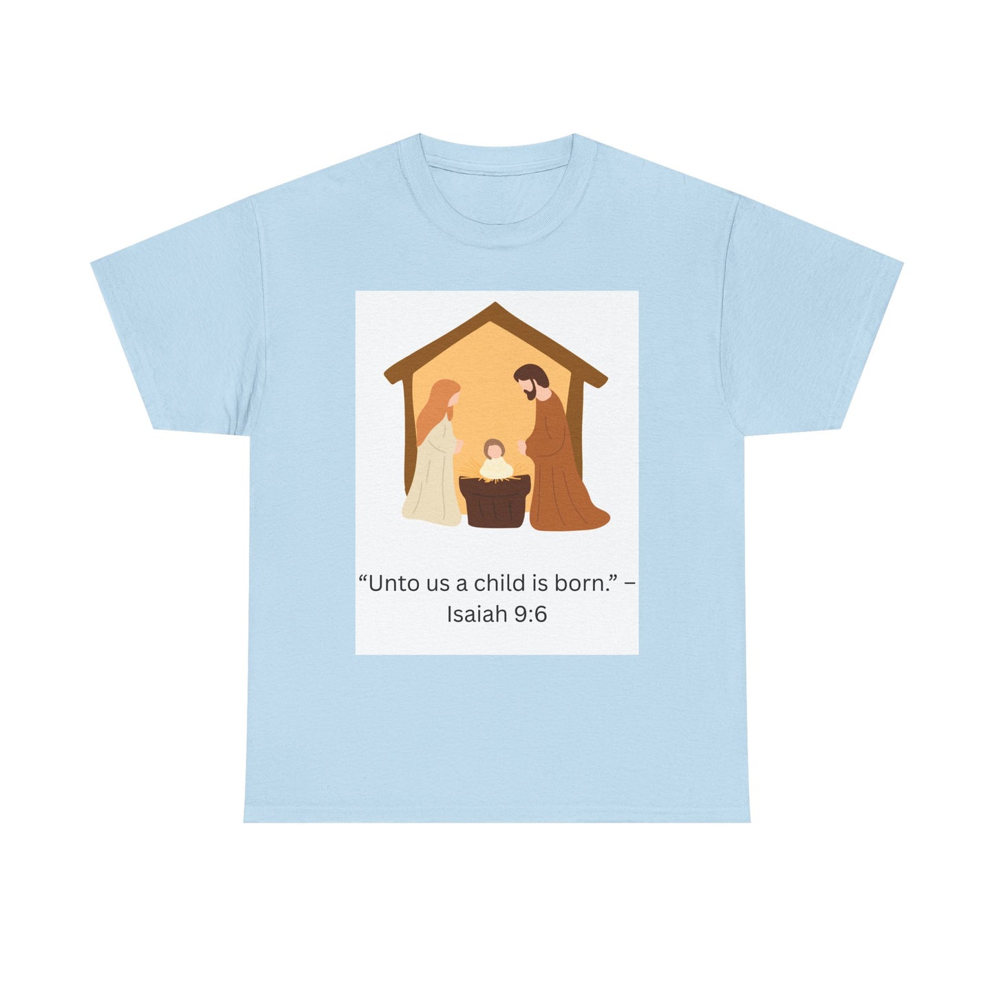 Nativity T-Shirt — “Unto us a child is born” Isaiah 9:6 Christian Tee