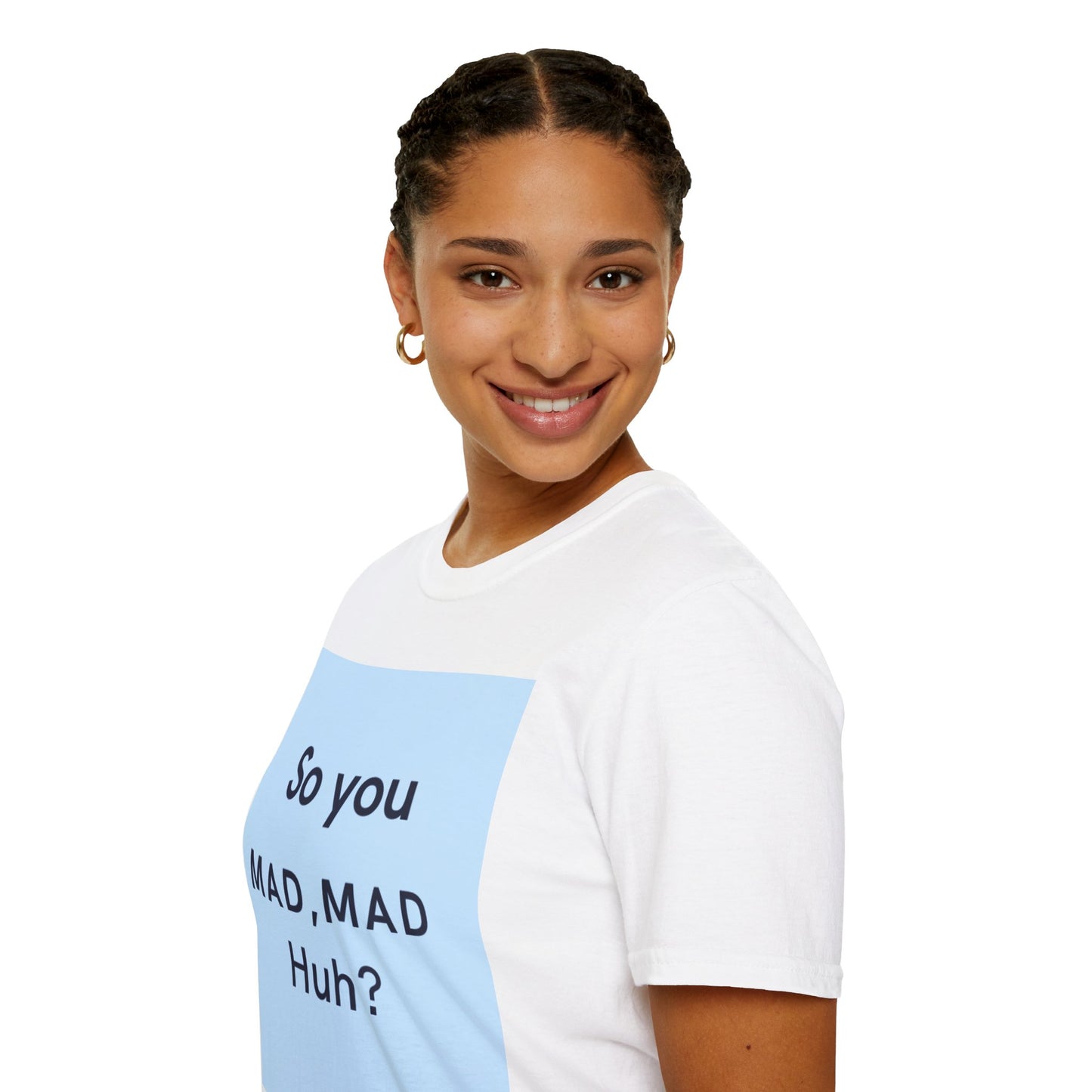 Funny Unisex T-Shirt - "So you MAD, MAD Huh?" - Casual Humor Tee