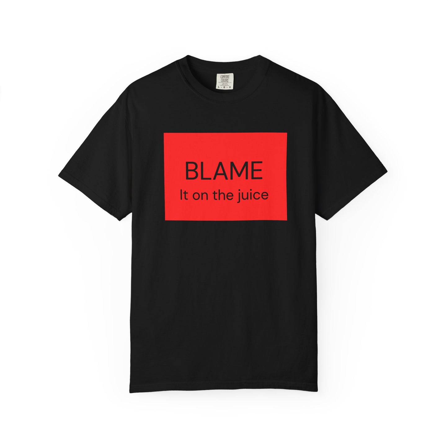 Funny Unisex Garment-Dyed T-Shirt - 'BLAME It on the Juice'