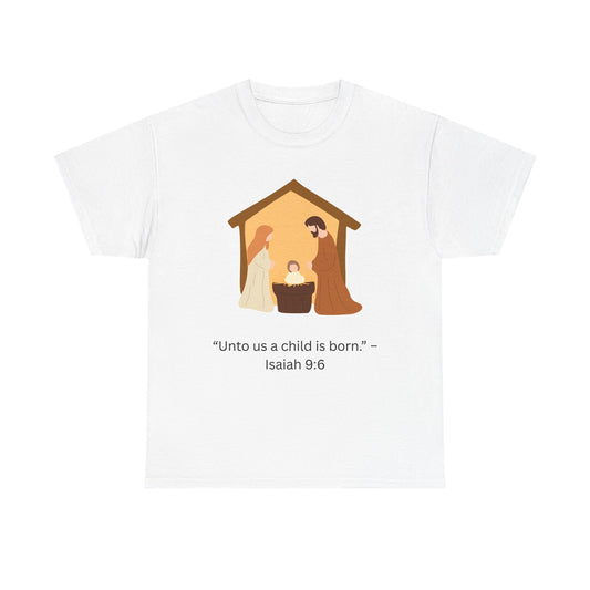 Nativity T-Shirt — “Unto us a child is born” Isaiah 9:6 Christian Tee